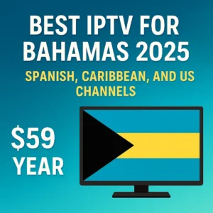 Best IPTV for Bahamas 2025 – Spanish, Caribbean, and US Channels