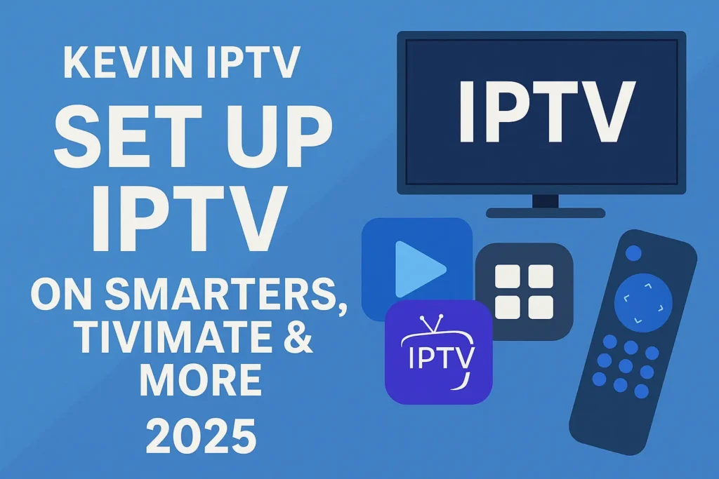 Set Up IPTV on Smarters, TiviMate & More 2025